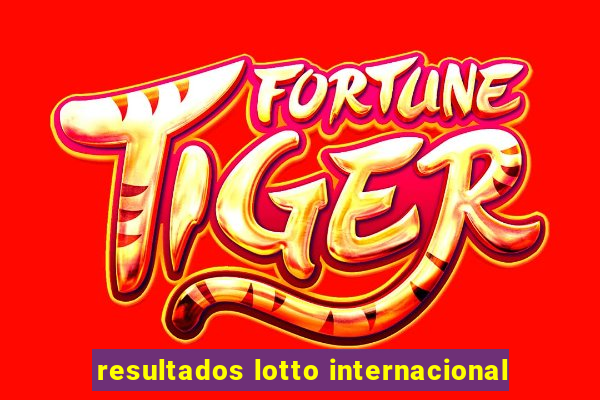 resultados lotto internacional